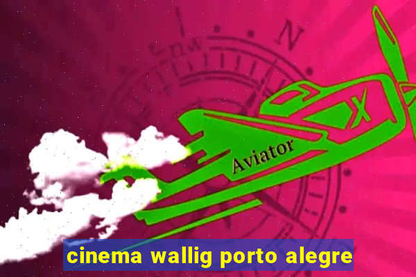 cinema wallig porto alegre